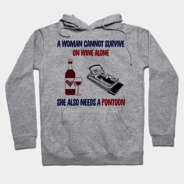 A Woman Cannot Survive On Wine Alone She Also Needs A Pontoon Hoodie by Salt88